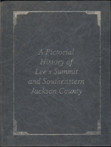 A Pictorial History of Lee's Summit and Southeastern Jackson County, Missouri