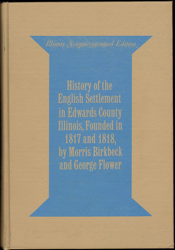 History of the English Settlement in Edwards County, Illinois, Morris Birkbeck, George Flower