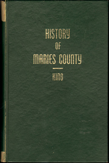 History of Maries County Missouri by Everett Marshall King, 1968, genealogy, biographies, Ramfire Press