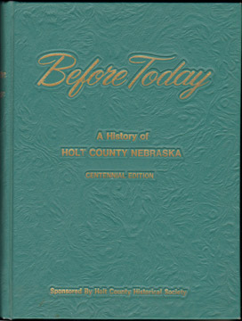 Before Today: A History of HOLT COUNTY, NEBRASKA, by Nellie Snyder Yost, genealogy, biographies