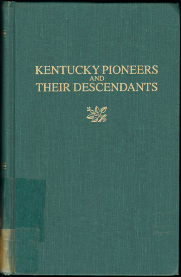 Kentucky Pioneers and Their Descendants by Ila Earle Fowler genealogy marriage cemetery records