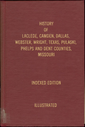History of Laclede, Camden, Dallas, Webster, Wright, Texas, Pulaski, Phelps, and Dent Counties, Missouri, 1889, Genealogy, Biographies, MO