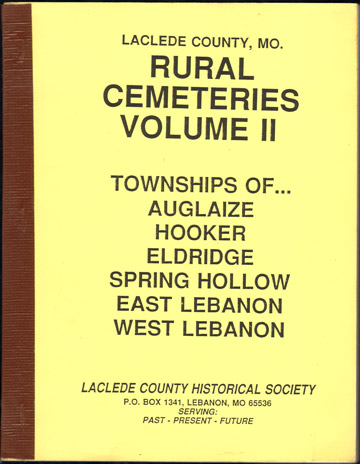 Laclede County, Missouri Rural Cemeteries Volume II Auglaize Hooker Eldridge Lebanon Spring Hollow Townships grave tombstone records