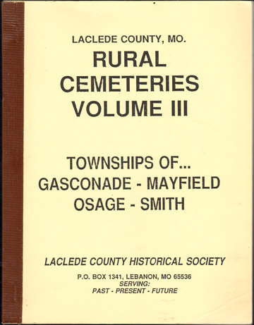 Laclede County, Missouri Rural Cemeteries Volume III Gasconade Mayfield Osage Smith Townships tombstones graves records