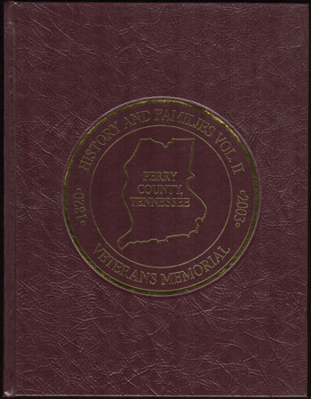 History and Families of Perry County, Tennessee, Volume II, 1820-2003, genealogy book