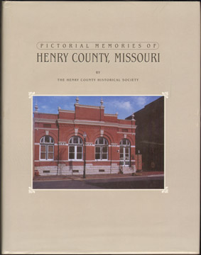 Pictorial Memories of Henry County, Missouri 2000 History Photos
