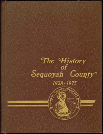 The History of Sequoyah County, Oklahoma 1828-1975, Genealogy, Biographies, vintage photographs