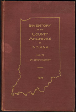 Inventory of the County Archives of Indiana No. 71: St. Joseph County, 1939, South Bend