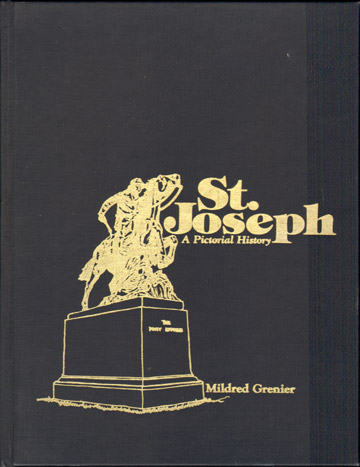 St. Joseph, Missouri A Pictorial History by Mildred Grenier historical photographs Buchanan County, MO